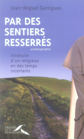 Par des sentiers resserrés. Itinéraire d'un religieux en des temps incertains
