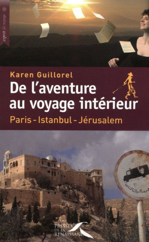 De l'aventure au voyage intérieur. Paris-Istanbul-Jérusalem