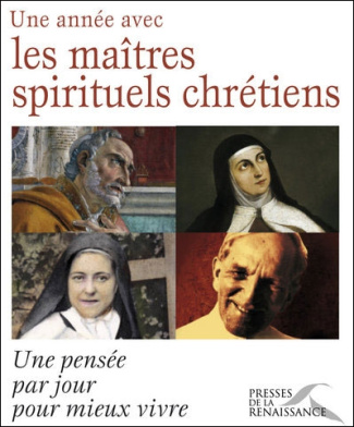 Une année avec les maîtres spirituels chrétiens. Une pensée par jour pour mieux vivre