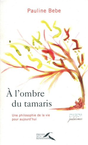 A l'ombre du tamaris. Une philosophie de la vie pour aujourd'hui