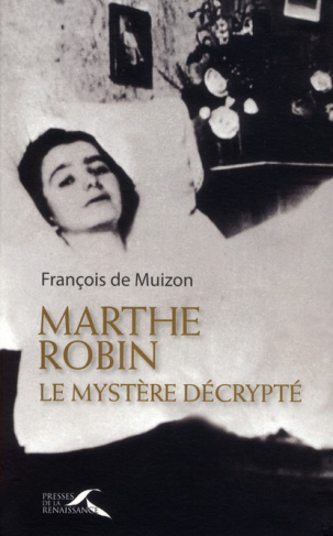 Marthe Robin, le mystère décrypté