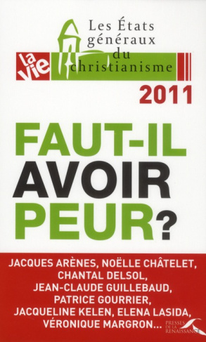 Les Etats généraux du christianisme Lille, 7-9 octobre 2011. Faut-il avoir peur ?