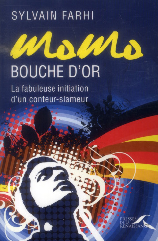 Momo bouche d'or. La fabuleuse initiation d'un conteur-slameur