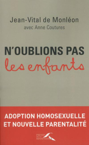 N'oublions pas les enfants. Adoption homosexuelle et nouvelle parentalité