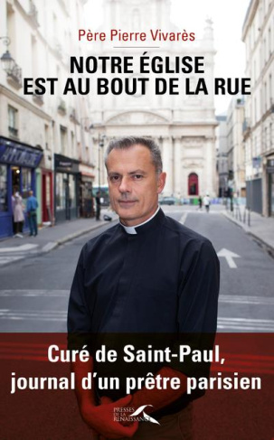 Mon église est celle du bout de la rue. Curé de Saint-Paul, journal d'un prêtre parisien