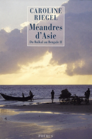 Du Baïkal au Bengale. Tome 2, Méandres d'Asie