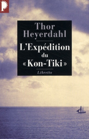 L'Expédition du "Kon-Tiki". Sur un radeau à travers le Pacifique
