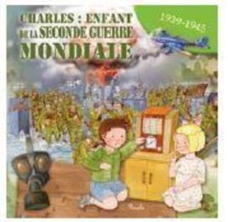 Charles : enfant de la Seconde Guerre mondiale