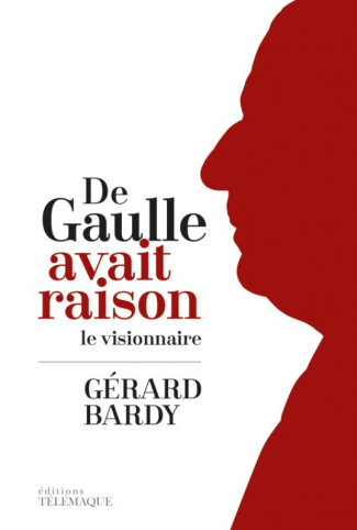 De Gaulle avait raison. Le visionnaire