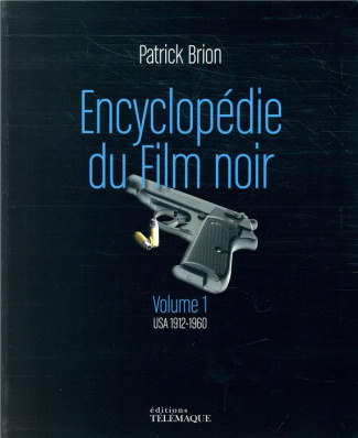 Le film noir. Volume 1, USA 1912-1960