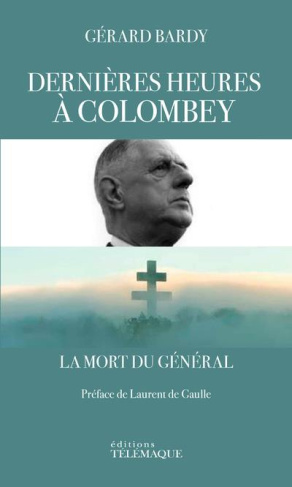 Dernières heures à Colombey. La mort du général