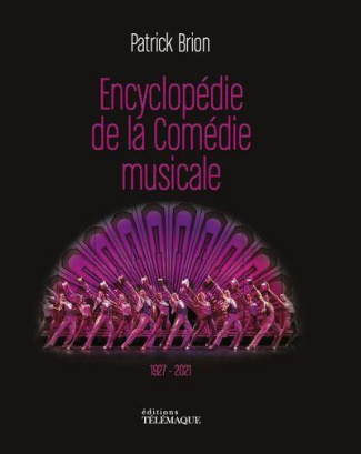 Encyclopédie de la comédie musicale. 1927-2021