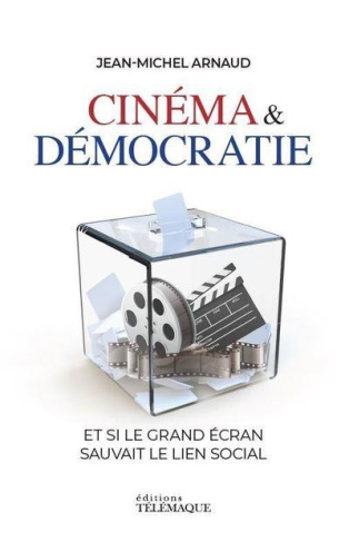 Cinéma & démocratie. Et si le grand écran sauvait le lien social