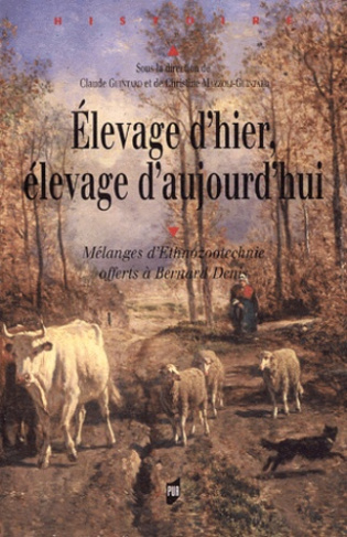Elevage d'hier, élevage d'aujourd'hui. Mélanges d'Ethnozootechnie offerts à Bernard Denis