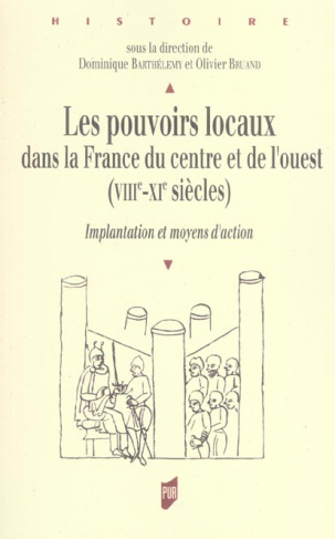 Les pouvoirs locaux dans la France du centre et de l'ouest (VIIIe-XIe siècles). Implantation et moye