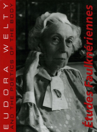 Etudes Faulknériennes N° 5 : Eudora Welty and the Poetics of the Body