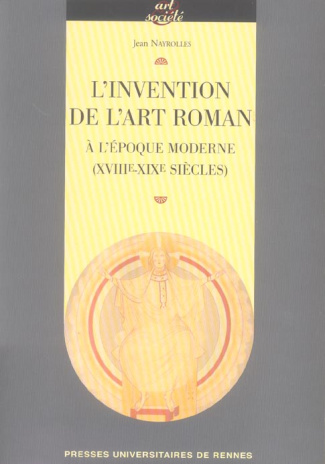 L'invention de l'art roman à l'époque moderne (XVIIIe-XIXe siècles)