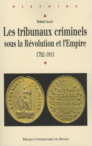 Les tribunaux criminels sous la Révolution et l'Empire. 1792-1811