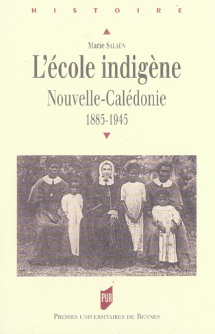 L'école indigène. Nouvelle-Calédonie, 1885-1945