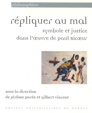 Répliquer au mal. Symbole et justicedans l'oeuvre de Paul Ricoeur