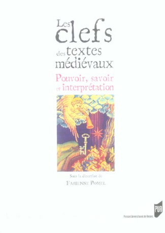 Les clefs des textes médiévaux. Pouvoir, savoir et interprétation