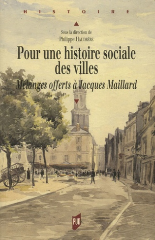 Pour une histoire sociale des villes. Mélanges offerts à Jacques Maillard