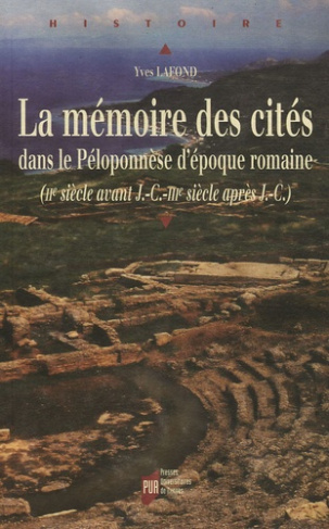 La mémoire des cités dans le Péloponnèse d'époque romaine. (IIe sicèle avant J.C.-IIIe sicècle après