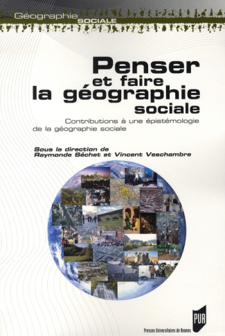 Penser et faire la géographie sociale. Contributions à une épistémologie de la géographie sociale