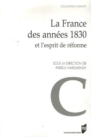 La France des années 1830 et l'esprit de réforme. Actes du colloque de Rennes (6-7 octobre 2005)