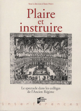 Plaire et instruire. Le spectacle dans les collèges de l'Ancien Régime