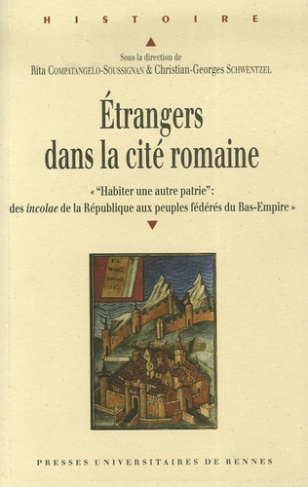 Etrangers dans la cité romaine. Actes du Colloque de Valenciennes (14-15 octobre 2005) "Habiter une