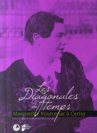 Les diagonales du temps. Marguerite Yourcenar à Cerisy