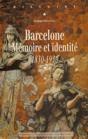 Barcelone. Mémoire et identité 1830-1930