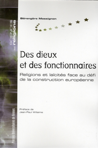 Des dieux et des fonctionnaires. Religions et laïcités face au défi de la construction européenne