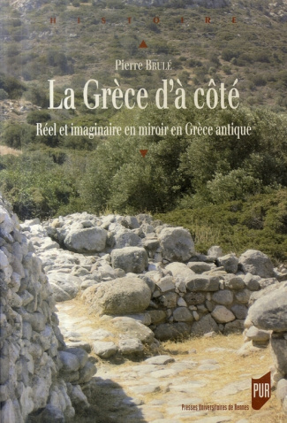 La Grèce d'à côté. Réel et imaginaire en miroir en Grèce antique
