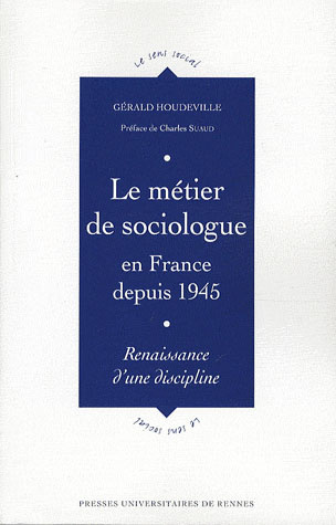 Le métier de sociologue en France depuis 1945. Renaissance d'une discipline
