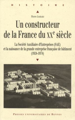 Un constructeur de la France du XXe siècle. La Société Auxiliaire d'Entreprises (SAE) et la naissanc