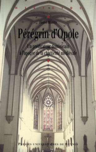 Pérégrin d'Opole (vers 1260-vers 1330). Un prédicateur dominicain à l'apogée de la chrétienté médiév