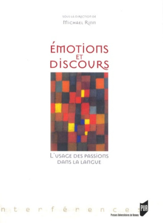 Emotions et discours. L'usage des passions dans la langue