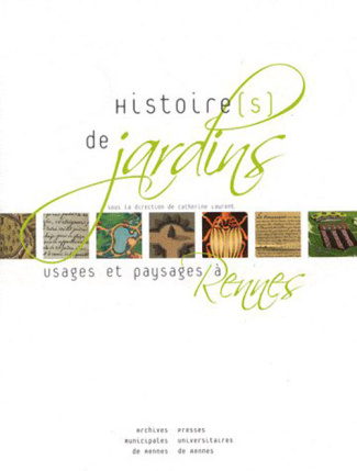 Histoire(s) de jardins. Usages et paysages à Rennes
