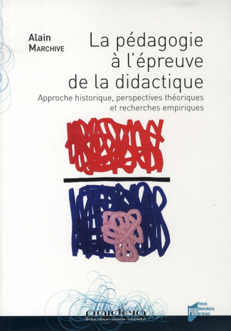 La pédagogie à l'épreuve de la didactique. Approche historique, perspectives théoriques et recherche