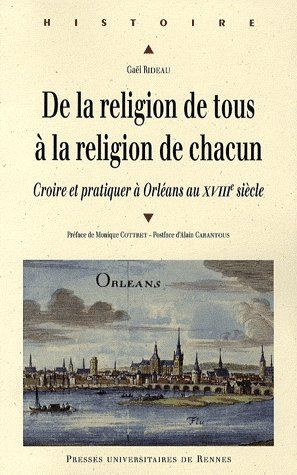 De la religion de tous à la religion de chacun. Croire et pratiquer à Orléans au XVIIIe siècle