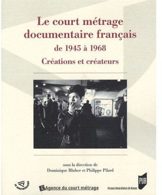 Le court métrage documentaire français de 1945 à 1968. Créations et créateurs