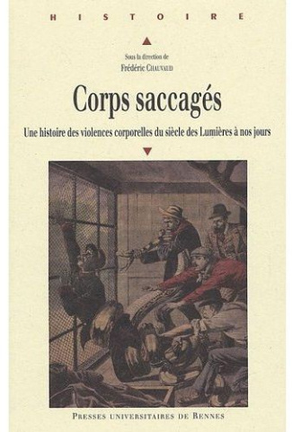 Corps saccagés. Une histoire des violences corporelles du siècle des Lumières à nos jours