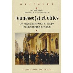 Jeunesse(s) et élites. Des rapports paradoxaux en Europe de l'Ancien Régime à nos jours