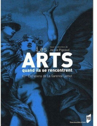 Les Arts - quand ils se rencontrent. XIIes Entretiens de La Garenne Lemot