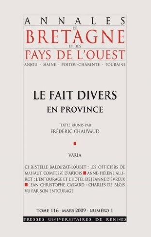 Annales de Bretagne et des Pays de l'Ouest Tome 116 N° 1, Mars 2009 : Fait divers en Province