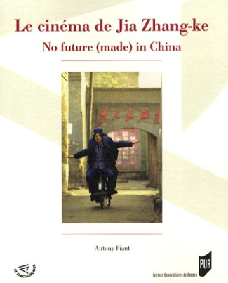 Le cinéma de Jia Zhang-ke. No future (made) in China