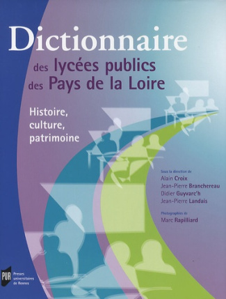 Dictionnaire des lycées publics des Pays de la Loire. Histoire, culture, patrimoine