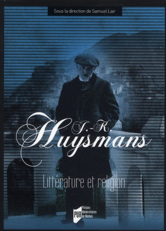 J.-K. Huysmans. Littérature et religion